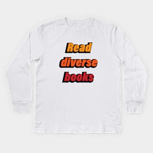 Read diverse books - wise words Kids Long Sleeve T-Shirt